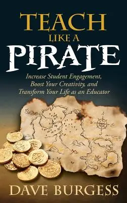 Unterrichten wie ein Pirat: Steigern Sie das Engagement Ihrer Schüler, steigern Sie Ihre Kreativität und verändern Sie Ihr Leben als Pädagoge - Teach Like a Pirate: Increase Student Engagement, Boost Your Creativity, and Transform Your Life as an Educator
