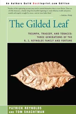 Das vergoldete Blatt: Triumph, Tragödie und Tabak: Drei Generationen der Familie R. J. Reynolds und ihr Vermögen - The Gilded Leaf: Triumph, Tragedy, and Tobacco: Three Generations of the R. J. Reynolds Family and Fortune