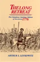 Der lange Rückzug: Die verhängnisvolle Verteidigung von New Jersey, 1776 - The Long Retreat: The Calamitous Defense of New Jersey, 1776