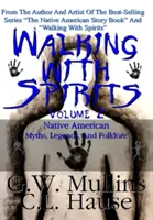 Wandern mit Geistern Band 2 Mythen, Legenden und Folklore der amerikanischen Ureinwohner - Walking With Spirits Volume 2 Native American Myths, Legends, And Folklore