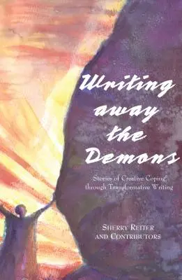 Die Dämonen wegschreiben: Geschichten über kreative Bewältigung durch transformatives Schreiben - Writing Away the Demons: Stories of Creative Coping Through Transformative Writing