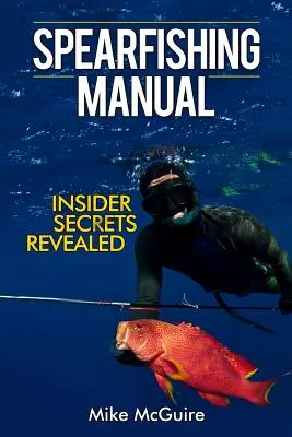 Handbuch Speerfischen: Enthüllung von Insider-Geheimnissen - Spearfishing Manual: Insider Secrets Revealed