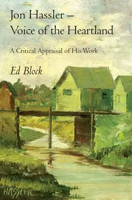 Jon Hassler - Die Stimme des Herzlandes: Eine kritische Würdigung seines Werks - Jon Hassler -- Voice of the Heartland: A Critical Appraisal of His Work