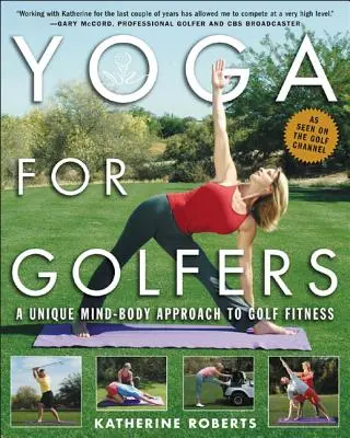 Yoga für Golfer: Ein einzigartiger Körper-Geist-Ansatz für die Golf-Fitness - Yoga for Golfers: A Unique Mind-Body Approach to Golf Fitness