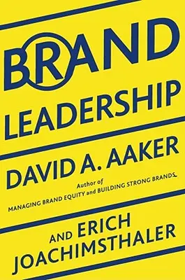 Markenführung: Vermögenswerte in einer Informationswirtschaft aufbauen - Brand Leadership: Building Assets in an Information Economy