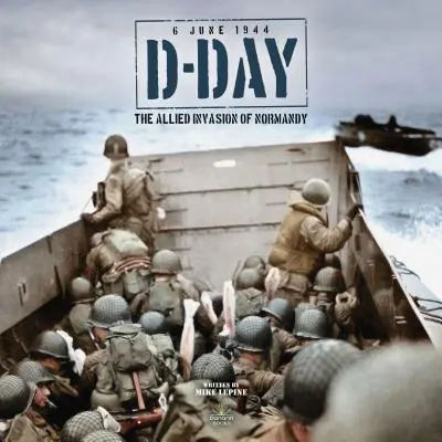 D-Day: Die Invasion der Alliierten in der Normandie - D-Day: The Allied Invasion of Normandy