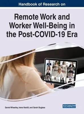 Handbuch der Forschung über Fernarbeit und das Wohlbefinden von Arbeitnehmern in der Post-COVID-19-Ära - Handbook of Research on Remote Work and Worker Well-Being in the Post-COVID-19 Era