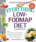 Das Kochbuch für die Low-Fodmap-Diät: Mit Preiselbeer-Mandel-Granola, gegrilltem Schwertfisch mit Ananas-Salsa, mit Quinoa gefüllten Paprikaschoten, Fenchel - The Everything Low-Fodmap Diet Cookbook: Includes Cranberry Almond Granola, Grilled Swordfish with Pineapple Salsa, Latin Quinoa-Stuffed Peppers, Fenn