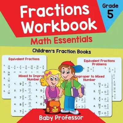 Fractions Workbook Grade 5 Math Essentials: Fraktionsbücher für Kinder - Fractions Workbook Grade 5 Math Essentials: Children's Fraction Books