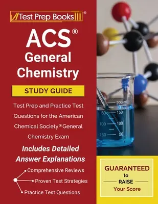 ACS Studienführer Allgemeine Chemie: Testvorbereitung und Übungstestfragen für die Allgemeine Chemieprüfung der American Chemical Society [Inklusive detaillierter A - ACS General Chemistry Study Guide: Test Prep and Practice Test Questions for the American Chemical Society General Chemistry Exam [Includes Detailed A