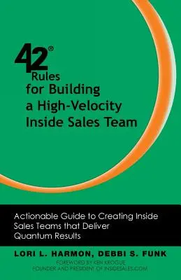 42 Regeln für den Aufbau eines schlagkräftigen Inside-Sales-Teams: Leitfaden für den Aufbau von Inside-Sales-Teams, die exzellente Ergebnisse liefern - 42 Rules for Building a High-Velocity Inside Sales Team: Actionable Guide to Creating Inside Sales Teams That Deliver Quantum Results