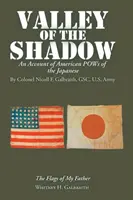 Das Tal des Schattens: Ein Bericht über die amerikanischen Gefangenen der Japaner - Valley of the Shadow: An Account of American Pows of the Japanese