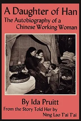 Eine Tochter der Han: Die Autobiographie einer chinesischen arbeitenden Frau - A Daughter of Han: The Autobiography of a Chinese Working Woman