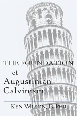 Das Fundament des Augustinus-Calvinismus - The Foundation of Augustinian-Calvinism