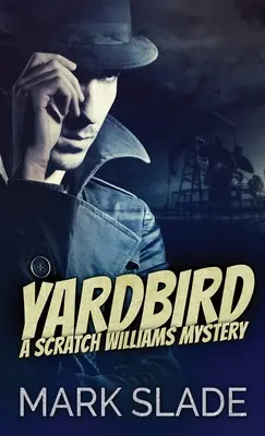 Yardbird: Ein Scratch-Williams-Rätsel - Yardbird: A Scratch Williams Mystery