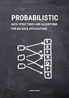 Probabilistische Datenstrukturen und Algorithmen für Big-Data-Anwendungen - Probabilistic Data Structures and Algorithms for Big Data Applications