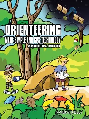 Orientierungslauf einfach gemacht und GPS-Technologie: Ein Schulungshandbuch - Orienteering Made Simple and GPS Technology: An Instructional Handbook