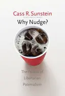 Warum Anstupsen? Die Politik des libertären Paternalismus - Why Nudge?: The Politics of Libertarian Paternalism