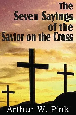 Die sieben Aussprüche des Erlösers am Kreuz - The Seven Sayings of the Savior on the Cross