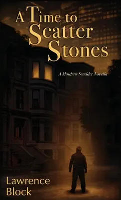 Eine Zeit, Steine zu streuen: Eine Matthew Scudder Novelle - A Time to Scatter Stones: A Matthew Scudder Novella