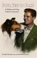 Auf vier Pfoten zum Ruhm (Gebundene Ausgabe): Die Reise eines Hollywood-Hundetrainers - Four Feet to Fame (Hardback): A Hollywood Dog Trainer's Journey