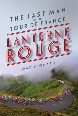 Laterne Rouge: Der letzte Mann bei der Tour de France - Lantern Rouge: The Last Man in the Tour de France