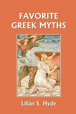 Griechische Lieblingsmythen (Yesterday's Classics) - Favorite Greek Myths (Yesterday's Classics)
