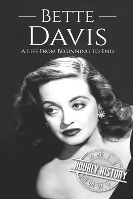 Bette Davis: Ein Leben vom Anfang bis zum Ende - Bette Davis: A Life from Beginning to End