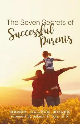 Die sieben Geheimnisse erfolgreicher Eltern - The Seven Secrets of Successful Parents