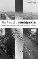 Der Aufstieg des Ku-Klux-Klan: Rechtsgerichtete Bewegungen und nationale Politik - The Rise of the Ku Klux Klan: Right-Wing Movements and National Politics