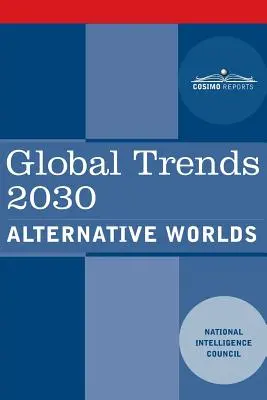 Globale Trends 2030: Alternative Welten - Global Trends 2030: Alternative Worlds