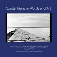 Die Küste von Maine in Worten und Kunst: Galerie Fukurou's Reflections by Maine Writers, 2019 - Coastal Maine in Words and Art: Gallery Fukurou's Reflections by Maine Writers, 2019