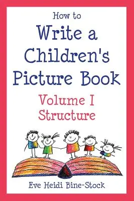 Wie man ein Bilderbuch für Kinder schreibt Band I: Struktur - How to Write a Children's Picture Book Volume I: Structure