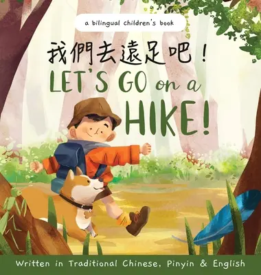 Lass uns wandern gehen! Geschrieben in traditionellem Chinesisch, Pinyin und Englisch: Ein zweisprachiges Kinderbuch - Let's go on a hike! Written in Traditional Chinese, Pinyin and English: A bilingual children's book