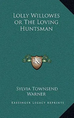 Lolly Willowes oder der liebende Jäger - Lolly Willowes or the Loving Huntsman