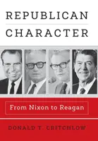 Republikanischer Charakter: Von Nixon bis Reagan - Republican Character: From Nixon to Reagan