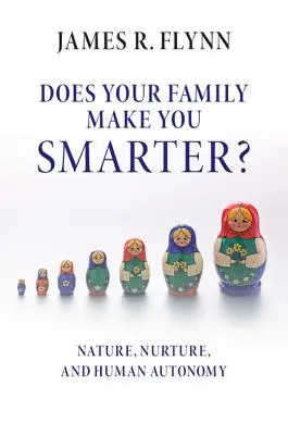 Macht Ihre Familie Sie klüger?: Natur, Veranlagung und menschliche Autonomie - Does Your Family Make You Smarter?: Nature, Nurture, and Human Autonomy