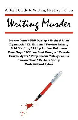 Mord schreiben: Ein grundlegender Leitfaden zum Schreiben von Kriminalromanen - Writing Murder: A Basic Guide to Writing Mystery Novels