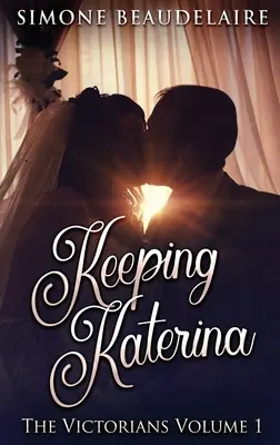 Keeping Katerina: Hardcover-Ausgabe im Großdruck - Keeping Katerina: Large Print Hardcover Edition