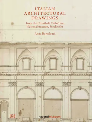 Italienische Architekturzeichnungen aus der Sammlung Cronstedt im Nationalmuseum - Italian Architectural Drawings from the Cronstedt Collection in the Nationalmuseum