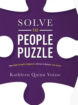 Solve the People Puzzle: Wie wachstumsstarke Unternehmen Top-Talente anziehen und halten - Solve the People Puzzle: How High-Growth Companies Attract & Retain Top Talent
