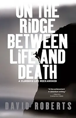 Auf dem Grat zwischen Leben und Tod: Das Leben eines Bergsteigers auf dem Prüfstand - On the Ridge Between Life and Death: A Climbing Life Reexamined