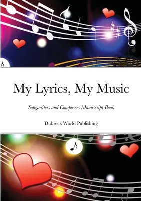 Meine Texte, meine Musik: Songwriter und Komponisten Manuskriptbuch - My Lyrics, My Music: Songwriters and Composers Manuscript Book