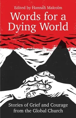 Worte für eine sterbende Welt: Geschichten von Trauer und Mut aus der Weltkirche - Words for a Dying World: Stories of Grief and Courage from the Global Church