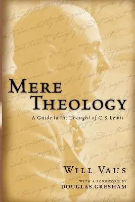 Reine Theologie: Ein Leitfaden für das Denken von C.S. Lewis - Mere Theology: A Guide to the Thought of C.S. Lewis