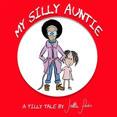 Mein dummes Tantchen: Ein lustiges Bilderbuch für Kinder - My Silly Auntie: Children's Funny Picture Book