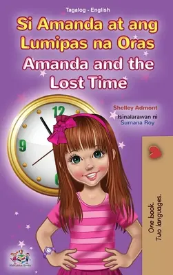 Amanda und die verlorene Zeit (Tagalog Englisch Zweisprachiges Buch für Kinder): Filipino Kinderbuch - Amanda and the Lost Time (Tagalog English Bilingual Book for Kids): Filipino children's book