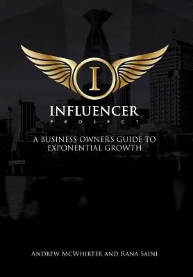 Das Influencer-Projekt: Der Leitfaden für exponentielles Wachstum eines Geschäftsinhabers - The Influencer Project: A Business Owner's Guide To Exponential Growth