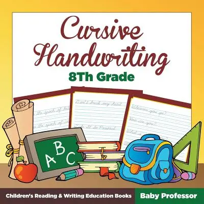 Cursive Handwriting 8. Klasse: Lese- und Schreiblernbücher für Kinder - Cursive Handwriting 8th Grade: Children's Reading & Writing Education Books
