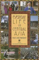 Das Alltagsleben in Zentralasien: Vergangenheit und Gegenwart - Everyday Life in Central Asia: Past and Present